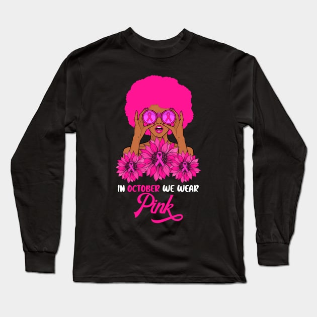 Afro Girl In October We wear Pink Breast Cancer Awareness Month Long Sleeve T-Shirt by Gendon Design